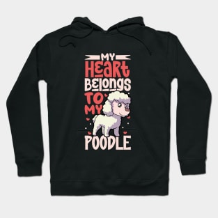 My heart belongs to my Poodle Hoodie